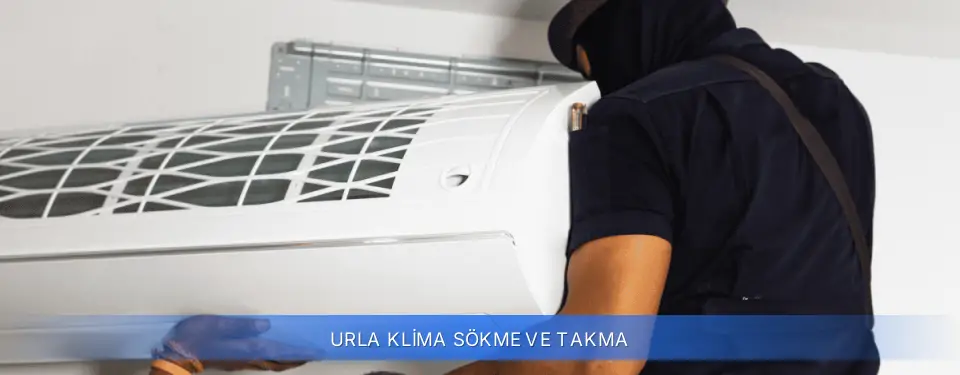 Urla İlçemi Klima Sökme ve Takma